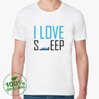 I LOVE SLEEP!