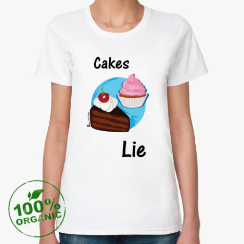 Женская футболка из органик-хлопка с принтом Cakes Lie !