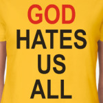 Бог ненавидит нас всех