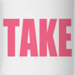 TAKE