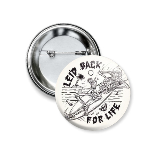 Значок 37мм с принтом Lei'd Back for Life