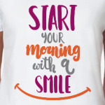 Start your morning with a smile!