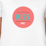 Kiss me