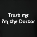 Trust me i'm the Doctor