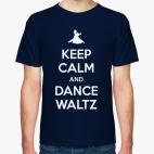 Keep Calm And Dance Waltz