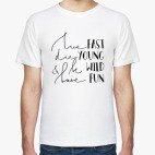 Die young, be wild, have fun