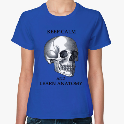 Женская футболка с принтом Keep calm & learn anatomy