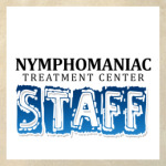 Nymphomaniac treatment staff