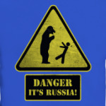 DANGER It's Russia!