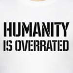 Humanity is overrated