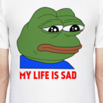 MY LIFE IS SAD