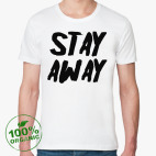 Stay away