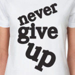 Never give up!