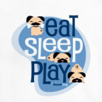 EAT SLEEP PLAY