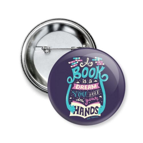 Значок 50мм с принтом A book is a dream you hold in your hands