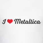 I love Metallica