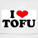 I love tofu