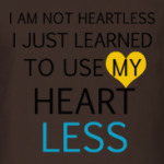 Use my heart less