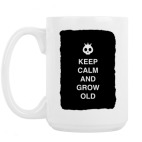 Keep calm and grow old