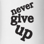 Never give up