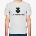 I am just a dancer