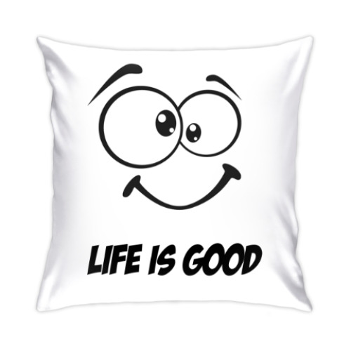 Подушка с принтом Life is Good