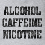 ALCOHOL CAFFEINE NICOTINE. Shameless