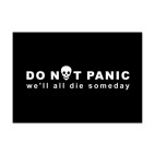 Do not panic. We all die
