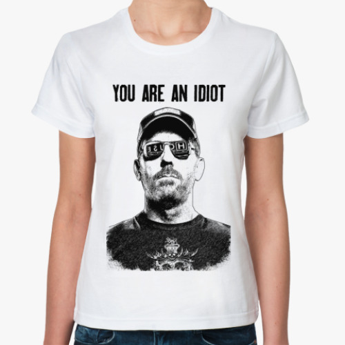 Классическая футболка с принтом You are an idiot