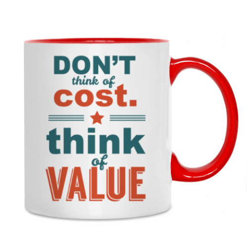Кружка с принтом Don't think of cost