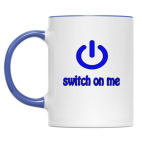 Switch on me