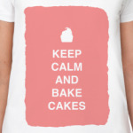 Keep calm and bake cakes