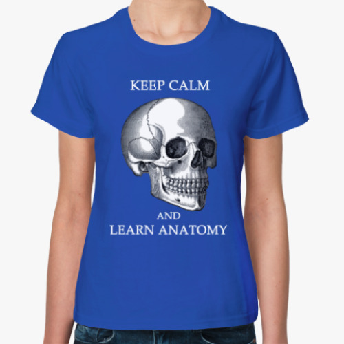 Женская футболка Keep calm & learn anatomy