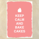 Keep calm and bake cakes