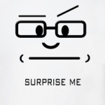 Surprise me