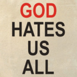 Бог ненавидит нас всех
