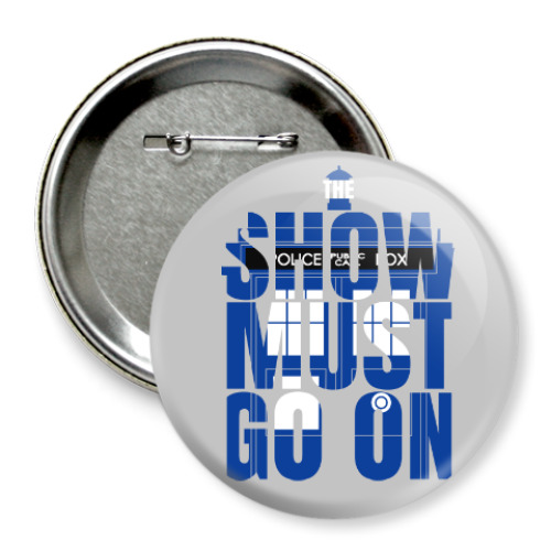 Значок 75мм The Show Must Go On