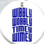 Wibbly Wobbly Timey Wimey