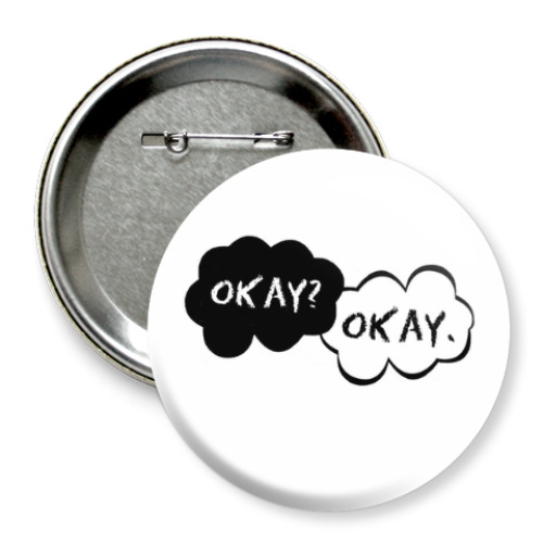 Значок 75мм с принтом okay?