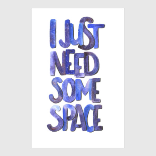 Постер с принтом I just need some space