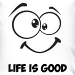 Life is Good