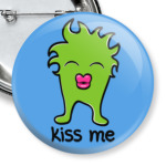 Kiss me