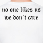 No one likes us