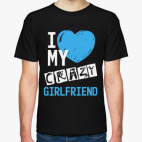 Love my crazy girlfriend