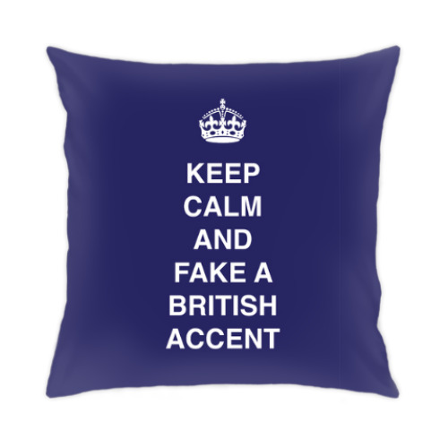 Подушка с принтом Keep calm and fake a british