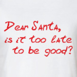 Dear Santa, is it too late..?