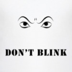 Don't blink