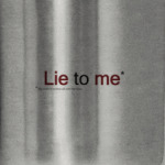 Lie to me