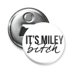 It's Miley, Bitch