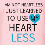 Use my heart less